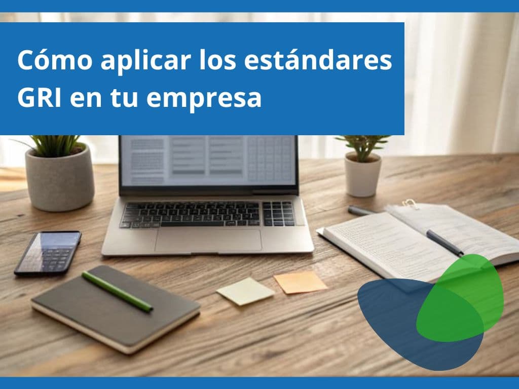 Cómo aplicar los Estándares GRI en tu empresa