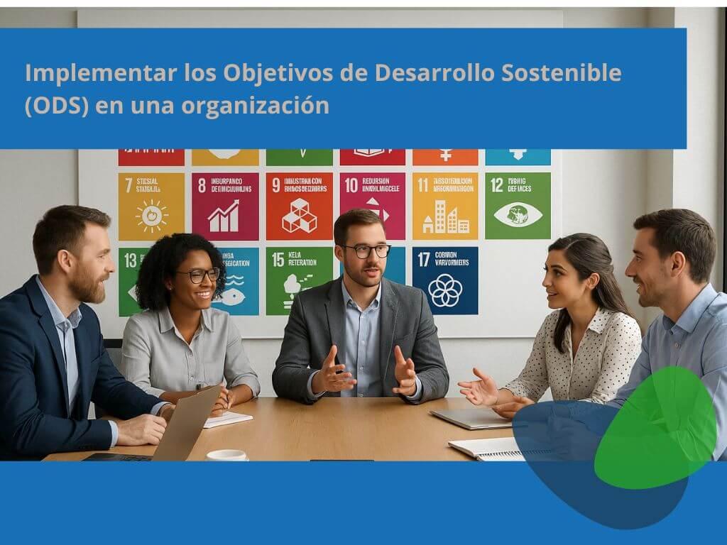 Implementar los Objetivos de Desarrollo Sostenible (ODS) en una organización